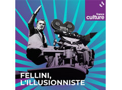 Promo France Culture podcast Fellini